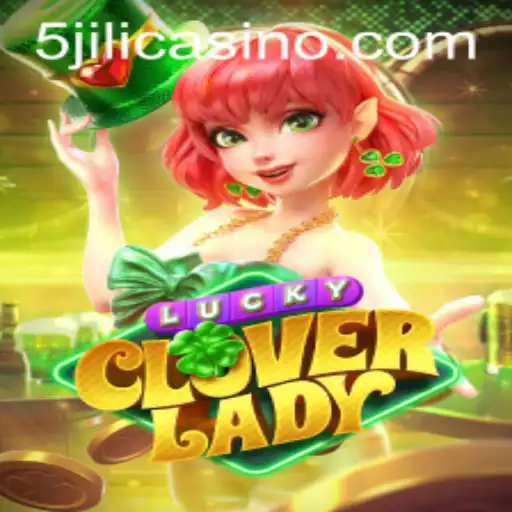 Exploring the Magic of LuckyCloverLady - A Journey into the World of 5JILI.COM